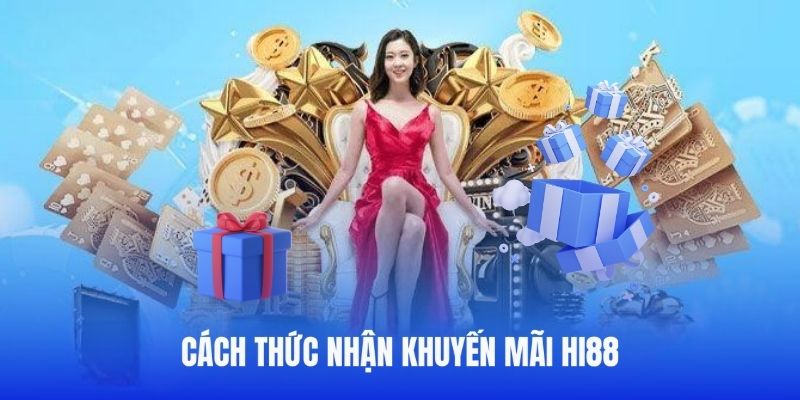 Cách nhận khuyến mãi Hi88