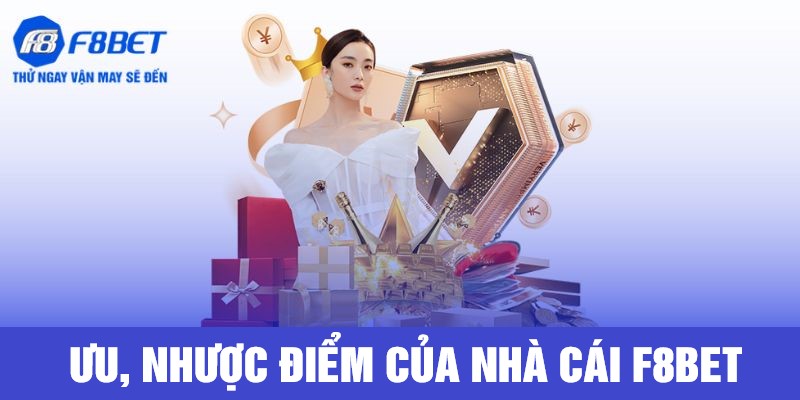 Ưu nhược điểm nhà cái f8bet