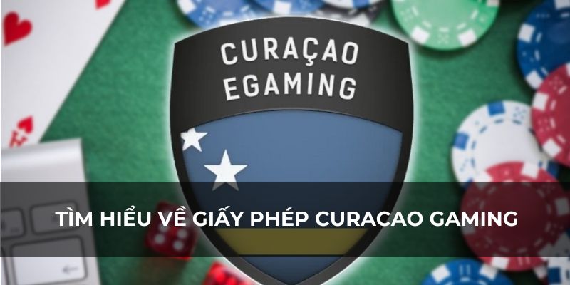 Tìm hiểu giấy phép Curacao gaming